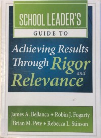 School Leaders: Guide to achieving results through rigor and relevance