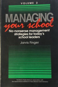 Managing your School: no-nonsense management strategies for today's school leaders
