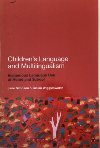 Children's Language and Multilingualism: Indigenous Language Use at Home and School