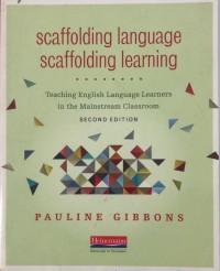 Scaffolding Language Scaffolding Learning: Teaching English Language Learners in the Mainstream Classroom